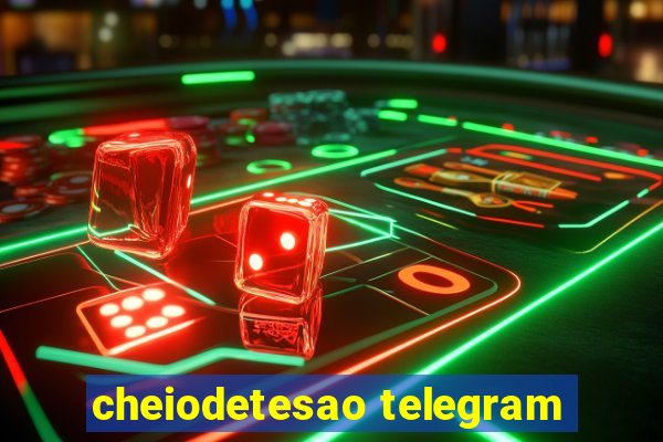 cheiodetesao telegram